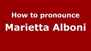 How to pronounce Marietta Alboni