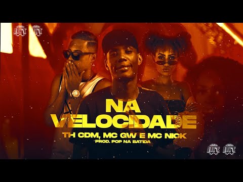 Na Velocidade - MC Nick, Th CDM e MC Gw prod. Pop na Batida (lyric video)