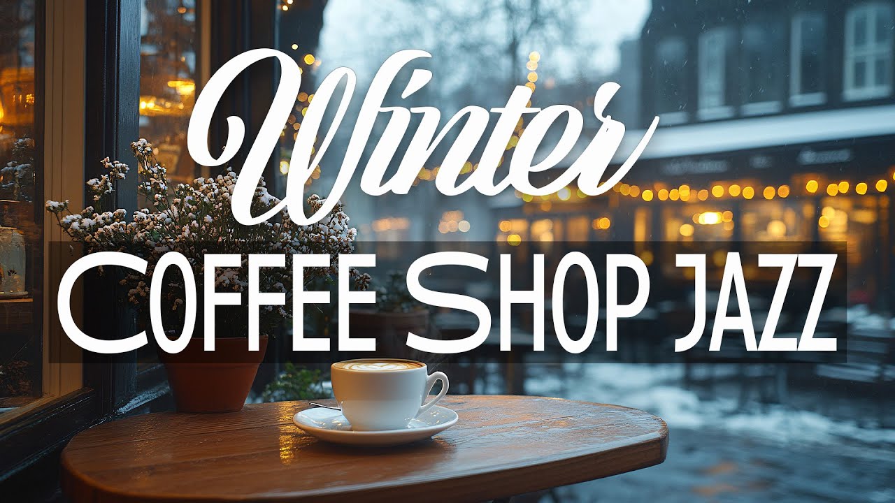 Winter Coffee Shop Jazz ☕❄️ Warm Jazz for Relaxing, Watching the Snow & Letting Go