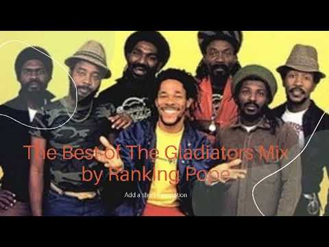 THE  BEST OF THE GLADIATORS ROOTS REGGAE MIX FEB 2022