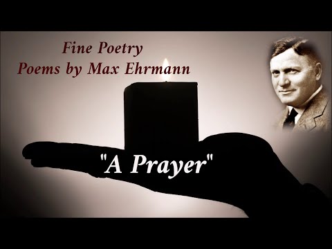 Fine Poetry - Poems of Max Ehrmann, A Prayer (read by Narad)