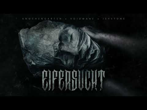KNOCHENGARTEN x VOIDMANE x JEYSTONE - EIFERSUCHT (prod. FALLEN)