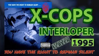 1995 X-Cops - Interloper (From The Album &quot;You Have The Right To Remain Silent&quot;)