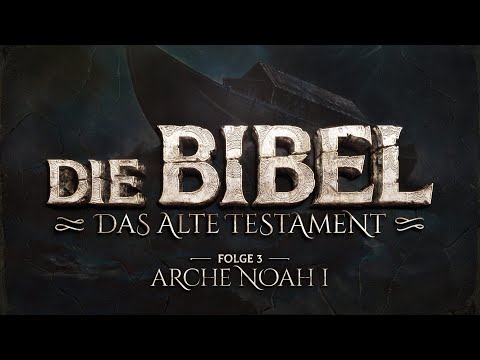 Die Bibel - Altes Testament - 3 - Arche Noah I