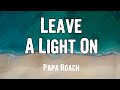 Papa Roach - Leave A Light On (Lyrics)