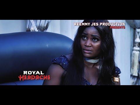 ROYAL HEADACHE (New Movie) - 2019 Latest Nigerian Nollywood Movie