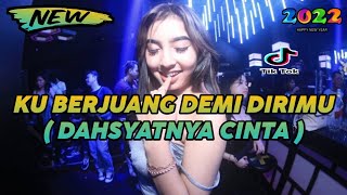 Download lagu Dj Ku Berjuang Demi Dirimu ( Dahsyat Nya Cinta ) Remix Breakbeat Tiktok teot teot 2022 Full Bass mp3
