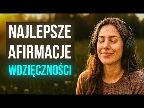 Afirmacje Wdzięczności | Przyciągnij Potężną Siłę - 21 Dniowa Transformacja