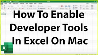 How To Enable Developer Tools In Excel On Mac - Excel Tutorial