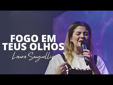 Fogo Em Teus Olhos - Laura Souguellis (Louvor IIR)