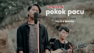 Download lagu LENGI-LENGI POKOK PACU || LIVE ACOUSTIK COVER (HOLID & BENONG) mp3