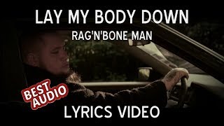 Rag&#39;n&#39;Bone Man - Lay My Body Down (Lyrics Video)
