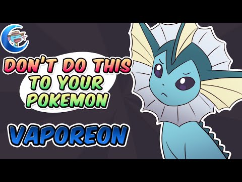 Don't do this to your Pokemon | Vaporeon