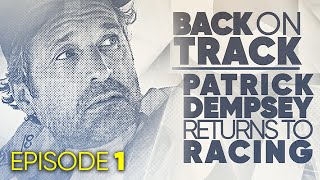 Patrick Dempsey Returns to Racing in Back on Track - Ep 1 - Circuit of the Americas