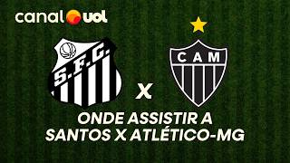 ATLÉTICO-MG X SANTOS: ONDE ASSISTIR À TRANSMISSÃO AO VIVO DO JOGO E HORÁRIO PELO BRASILEIRÃO