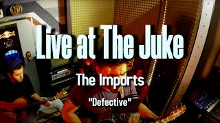 Live at the Juke - The Imports - Defective