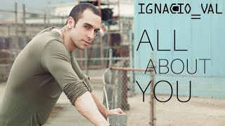 Ignacio Val - All About You [Single Preview Track] Release Date: October 20, 2014