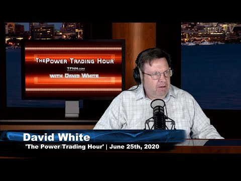 June 25th, Power Trading Hour with David White on TFNN - 2020