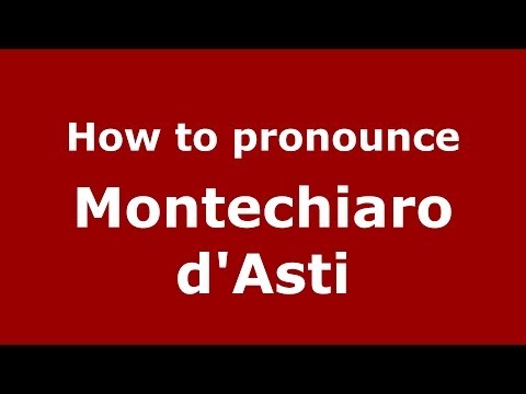 How to pronounce Montechiaro d'Asti (Italian/Italy) - PronounceNames.com