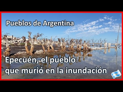 Pueblos de #argentina l EPECUÉN, el pueblo que murió con la inundación