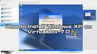 How to Install Windows XP on VirtualBox 7.0 | SYSNETTECH Solutions