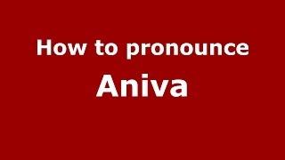 How to pronounce Aniva
