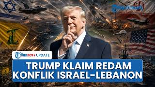 Trump Klaim Kendalikan Konflik Timur Tengah, Israel-Hizbullah Disebut Sepakat Hentikan Tembakan