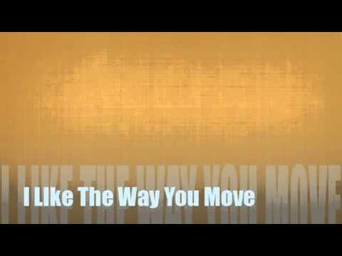 I Like The Way You Move. By- Bodyrockers.m4v