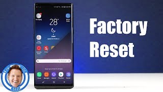 The Right Way to Factory Reset a Samsung Phone | Note 8, S8, S8+