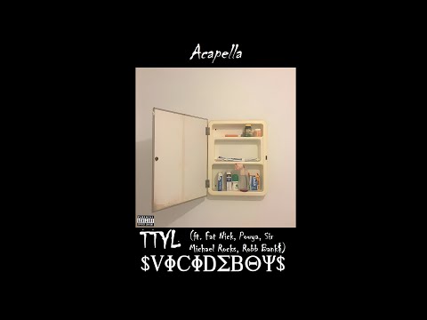 $uicideboy$ x Fat Nick x Pouya x Sir Michael Rocks x Robb Bank$ - TTYL Remix (Acapella)