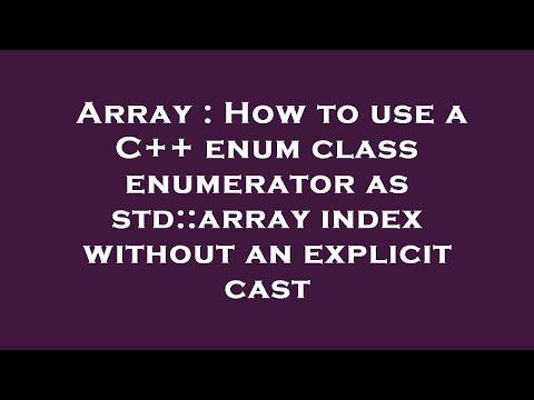 Array : How to use a C++ enum class enumerator as std::array index without an explicit cast
