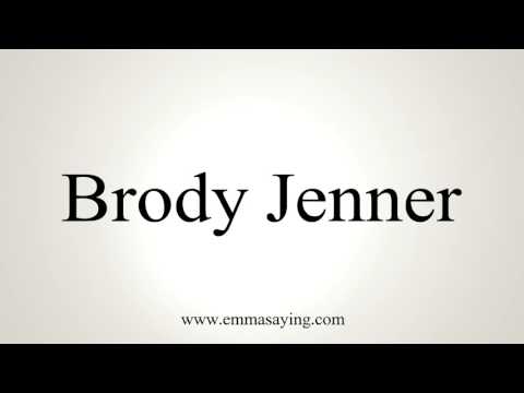 How to Pronounce Brody Jenner