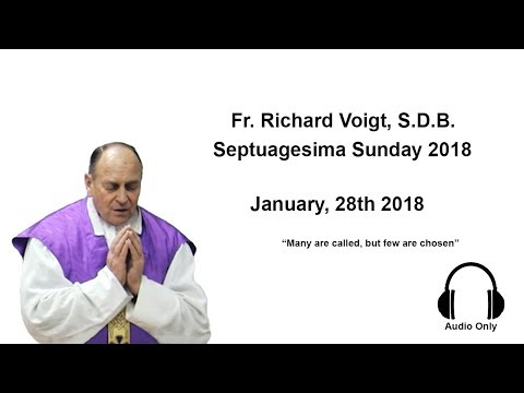 Fr. Richard Voigt, S.D.B. Sermon Septuagesima Sunday 2018