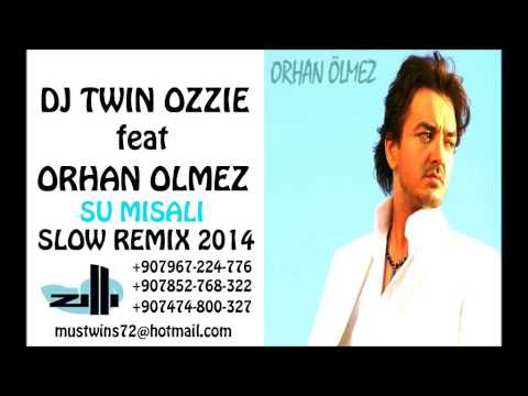 DJ TWIN OZZIE FT ORHAN OLMEZ SU MISALI SLOW REMIX 2014