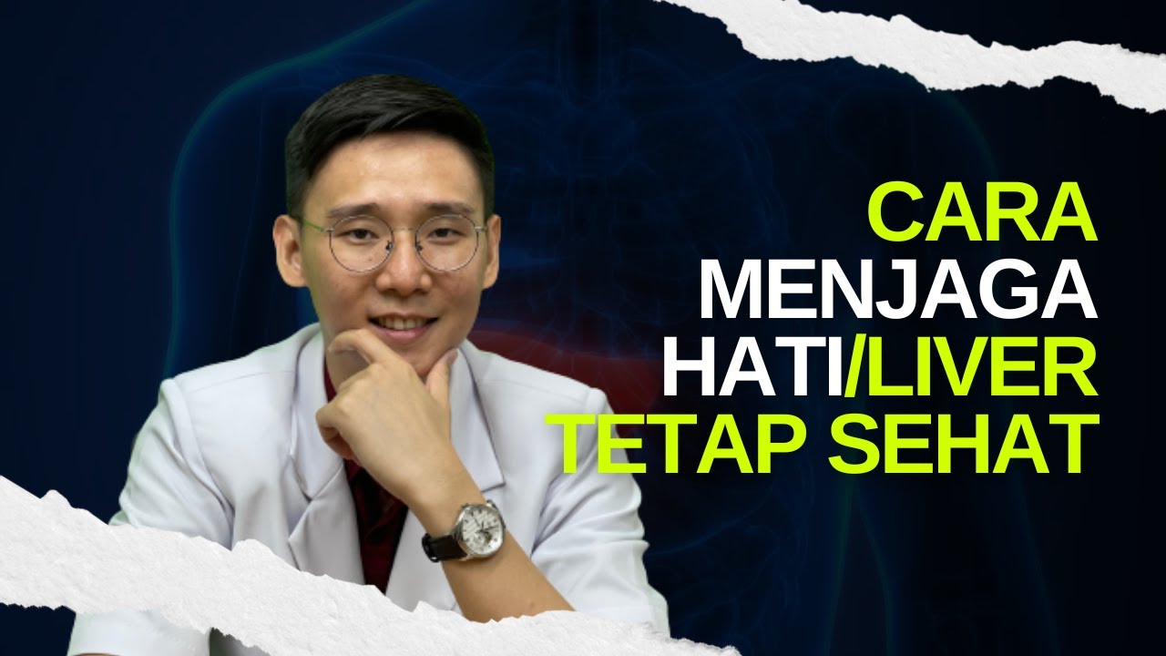 Cara Menjaga HATI / LIVER anda agar tetap sehat