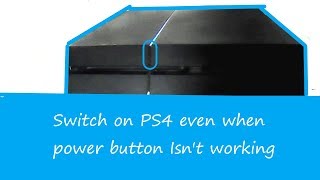 A way to switch on PS4 when power button becomes unresponsive