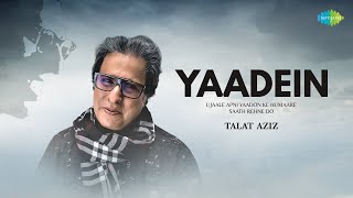 Yaadein - Talat Aziz Ghazals | Aankho Mein Raha | Agar Talaash Karoon | Ghazal New Songs 2023