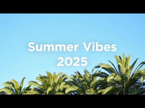 Summer Vibes 2025 🌴Chillout Mix