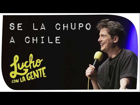 Lucho con La Gente #161 - Se la Chupo a Chile
