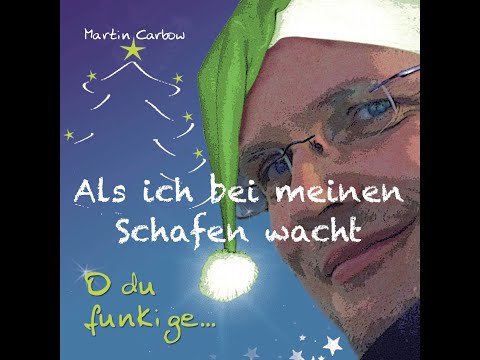 ALS ICH BEI MEINEN SCHAFEN WACHT (Ausschnitt) – Martin Carbow CD "O du funkige"