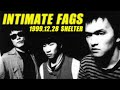 【Full Set Live】Intimate Fags・1999.12.28・Shimokitazawa Shelter【Audio Only】