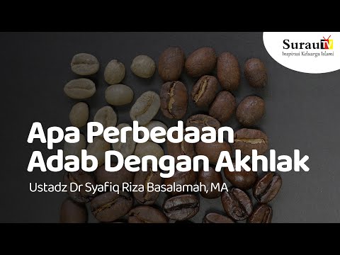 Apa Perbedaan Adab Dengan Akhlak - Ustadz DR Syafiq Riza Basalamah, MA
