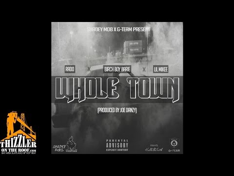 Rado x Birch Boy Barie x Lil Mikee - Whole Town [Prod. Joe Danzy] [Thizzler.com]