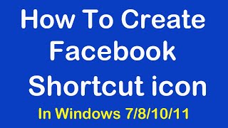 How To Create a Facebook Shortcut icon on Desktop Windows 7/8/10/11