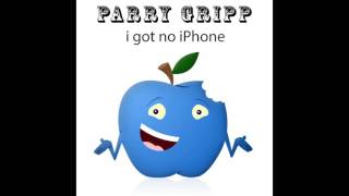 I Got No iPhone - Parry Gripp