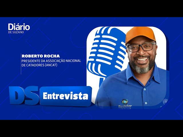 DS Entrevista Roberto Rocha presidente da Associa&ccedil;&atilde;o Nacional de Catadores (Ancat)