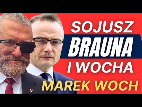 Woch idzie z Braunem po władzę! Nowy sojusz. Czy partyjne media powstrzymają ich? Marek Woch