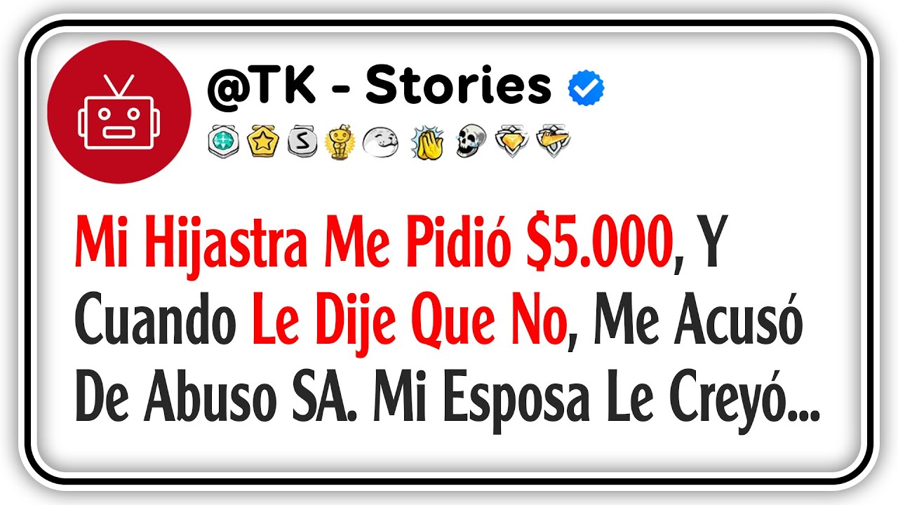 Mi hijastra me pidió $5.000, y cuando le dije que no, me acusó de abuso SA. Mi esposa le creyó...