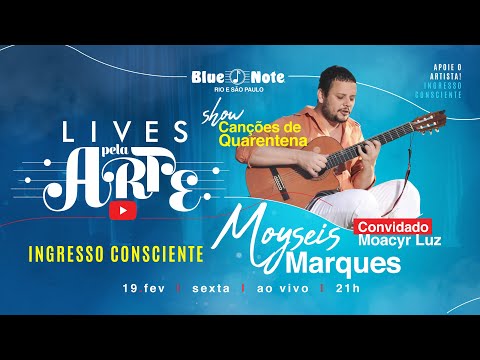 Blue Note Apresenta: Lives pela Arte - Moyseis Marques - Canções de Quarentena