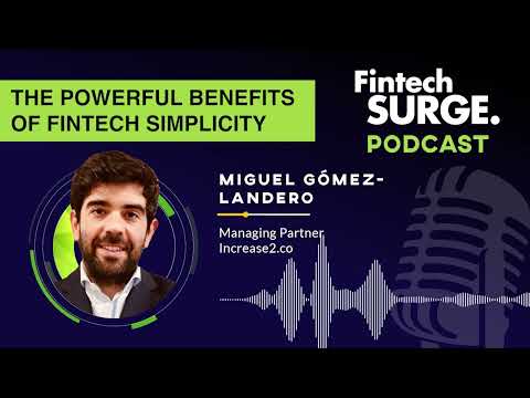The Powerful Benefits of Fintech Simplicity with Miguel Landero